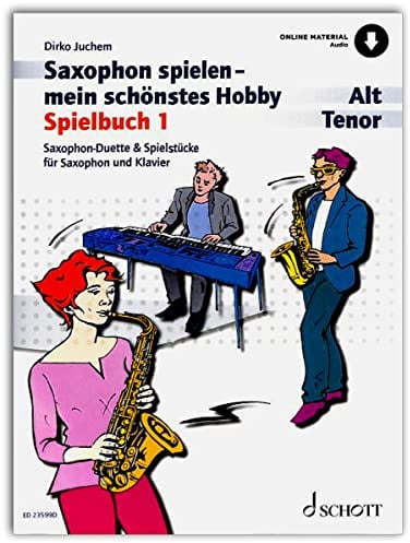 SAXOPHON SPIELEN MEIN SCHOENSTES HOBBY - SPIELBUCH 1 - arrangiert für Tenorsaxophon - (für ein bis zwei Instrumente) - mit Online Audio [Noten / Sheetmusic] Komponist: JUCHEM DIRKO aus der Reihe: SAXOPHON SPIELEN MEIN SCHOENSTES HOBBY