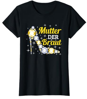 Brautmutter Polterabend Hochzeit Mama Mutter der Braut T-Shirt