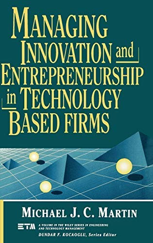 (MANAGING INNOVATION AND ENTREPRENEURSHIP IN TECHNOLOGY-BASED FIRMS (WILEY SERIES IN ENGINEERING & TECHNOLOGY MANAGEMENT) ) BY MARTIN, MICHAEL J C{AUTHOR}Hardcover