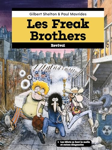 Les Freak Brothers tome 1: Tome 1, Les idiots se font la malle et autres dingueries