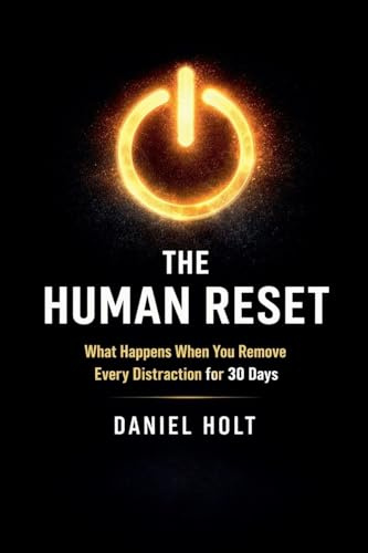 The Human Reset: What Happens When You Remove Every Distraction for 30 Days