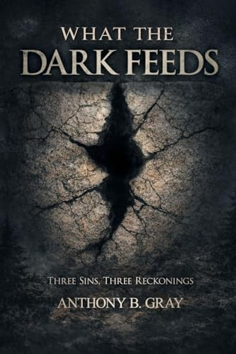 What The Dark Feeds: Three Sins, Three Reckonings