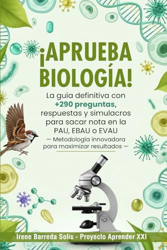 ¡Aprueba Biología!: La guía definitiva con +290 preguntas, respuestas y simulacros para sacar nota en la PAU, EBAU o EVAU — Metodología innovadora para maximizar resultados —