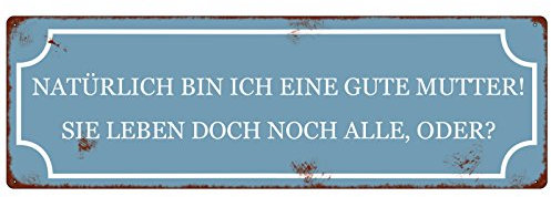 Interluxe Blechschild METALLSCHILD Türschild NATÜRLICH BIN ICH EINE GUTE MUTTER Geschenk