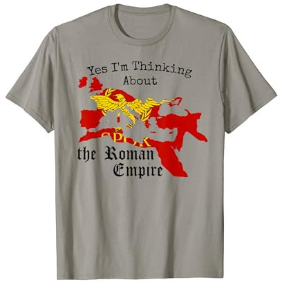 Yes I'm Thinking About the Roman Empire T-Shirt
