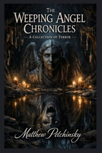 The Weeping Angel Chronicles: A Collection of Terror
