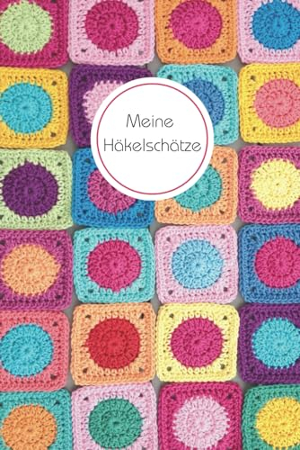 Meine Häkelschätze - Planer, Organizer, Logbuch, Ideen- und Skizzenbuch in einem | 110 Seiten mit Platz für 20 eigene Häkelprojekte: Häkelplaner, ... für Entwürfe, Skizzen, Geschenkideen