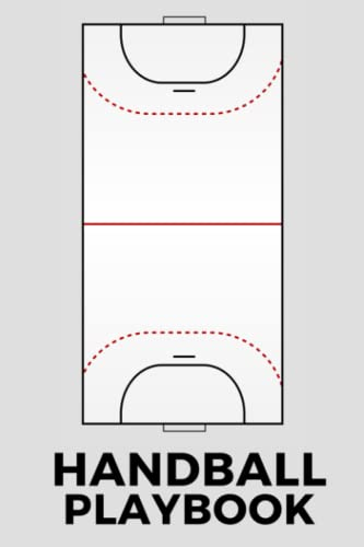Handball Playbook: The Must-have Accessory For Handball Coaches - Blank Notebook With Ice Diagrams For Drawing Up Plays, Creating Drills, And Scouting