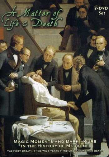 Matter of Life and Death - Magic Moments And Dark Hours In The History Of Medicine