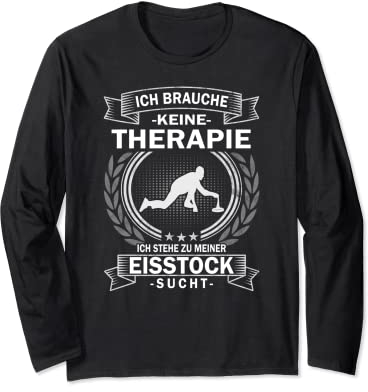 Ich brauche keine Therapie Eisstock Stockschützen Langarmshirt