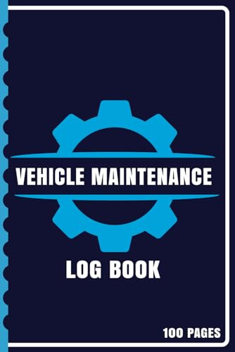 Vehicle Maintenance Log Book: Service & Repair Tracker for Cars, Vans and Motorbikes - Record MOTs, Oil Changes, Tyre Replacements, Mileage, Fuel & More