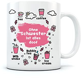 Tasse mit Spruch Geschwister Geschenke Ohne Schwester ist alles doof Kaffeetasse 11 Ounce Weiß
