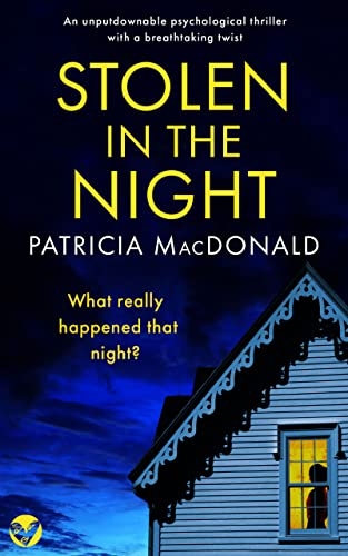 STOLEN IN THE NIGHT an unputdownable psychological thriller with a breathtaking twist (Patricia MacDonald Standalone Thrillers) (English Edition)