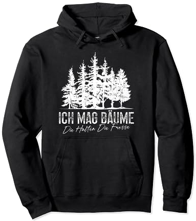 Ich Mag Bäume Die Halten Die Fresse Naturliebhaber Pullover Hoodie