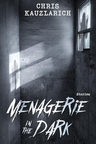 Menagerie in the Dark: Stories