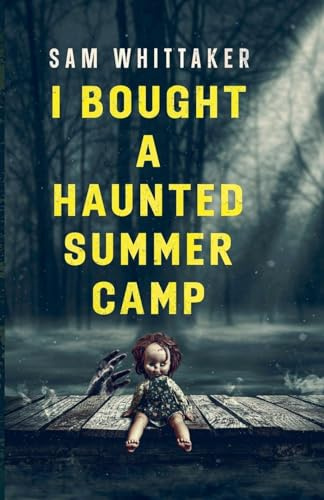 I Bought a Haunted Summer Camp (Strange Haunted Places, Band 3)