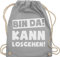 Turnbeutel Rucksack - Sprüche Statement mit - Bin da kann losgehen Spruch I - Unisize - Hellgrau - hipster bag beutel+rucksack+mit+sprüchen sprueche gruppen beutel tasche party sprüchen spruechen