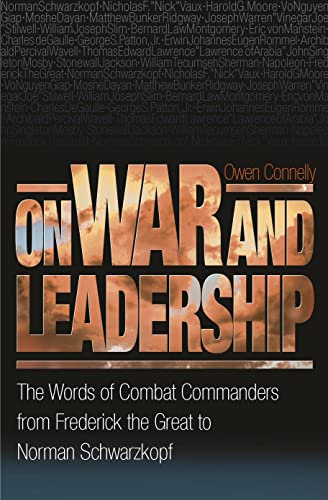 On War and Leadership: The Words of Combat Commanders from Frederick the Great to Norman Schwarzkopf (English Edition)