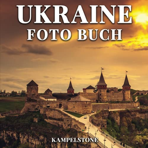Ukraine Foto Buch: 50 wunderschöne Bilder der Landschaften, Städte, des Lebensstils und mehr - Perfektes Geschenk- oder Kaffeetischbuch