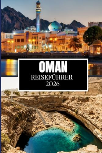 OMAN REISEFÜHRER 2026: Dinge, die ich gerne gewusst hätte, bevor ich nach Oman gereist bin
