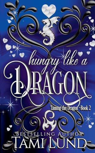 Hungry Like A Dragon (Taming the Dragon, Band 2)