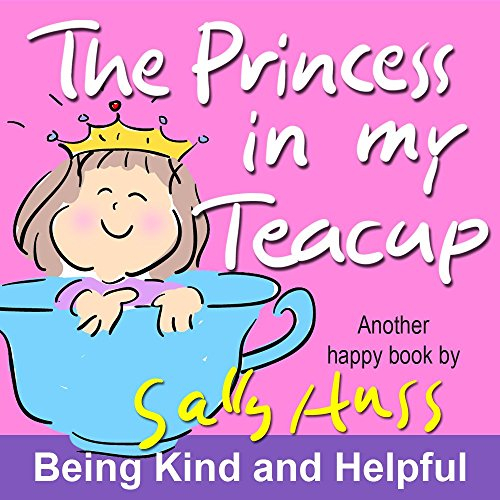 The Princess in My Teacup (Adorable, Rhyming Children's Picture Book About Being Kind and Helpful)