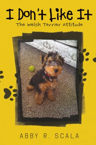 I Don't Like It: The Welsh Terrier Attitude