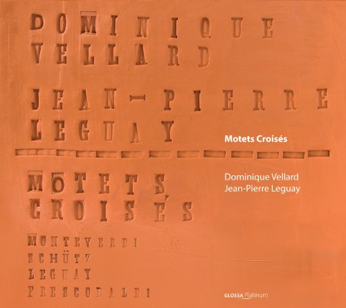 Leguay, Jean-Pierre & Vellard : Motets Croises