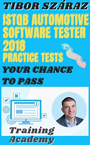 ISTQB Automotive Software Tester 2018 Practice Tests: Your chance to pass (1x40=40 questions Book 200815) (English Edition)