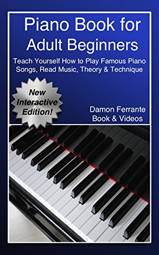 Piano Book for Adult Beginners: Teach Yourself How to Play Famous Piano Songs, Read Music, Theory & Technique (Book & Streaming Video Lessons) (English Edition)