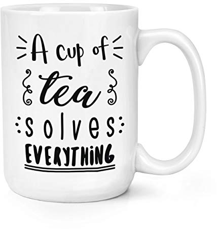 A Cup of Tea Solves Everything 15oz Large Mug Cup