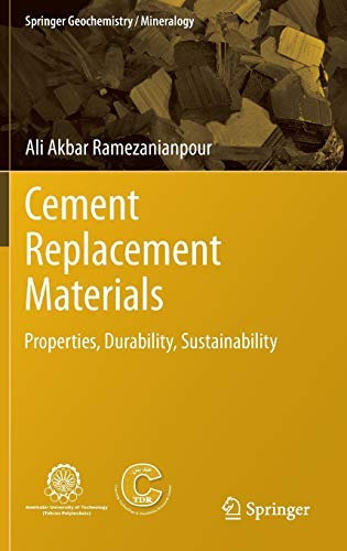 Cement Replacement Materials: Properties, Durability, Sustainability (Springer Geochemistry/Mineralogy) by Ali Akbar Ramezanianpour (2013-10-08)