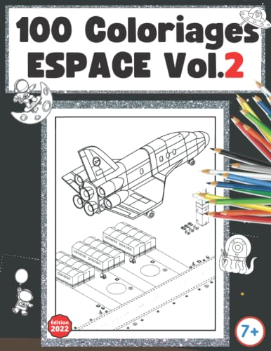 100 Coloriages Espace 2022 Vol 2 :: Livre pour enfant à partir de 7 ans - Astronaute, Fusées, Planètes, Soucoupe Volante, OVNI | Idée de cadeau pour garçon ou fille.