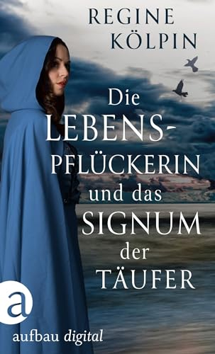 Die Lebenspflückerin und das Signum der Täufer (Die Hebamme Hiske Aalken 3)