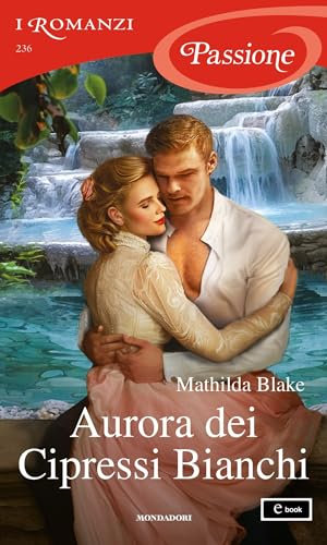Aurora dei Cipressi Bianchi (I Romanzi Passione) (Trilogia dei Cipressi Bianchi Vol. 1)