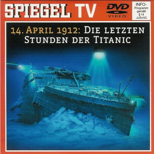 Spiegel TV DVD Nr. 33: 14. April 1912: Die letzten Stunden der Titanic