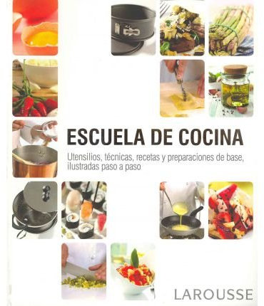 Escuela de cocina / Cooking School: Utensilios, tecnicas, recetas y preparaciones de base, ilustradas a paso a paso / Utensils, Techniques, Recipes, Preparations, Illustrated Step by Step (Paperback)(Spanish) - Common
