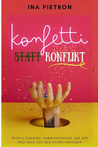 Konfetti statt Konflikt: People Pleasing, Harmoniezwang und der Weg raus aus dem Dauer-Anpassen