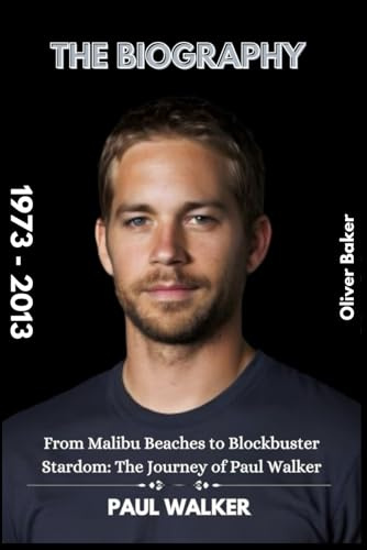 Paul Walker Biography: From Malibu Beaches to Blockbuster Stardom: The Journey of Paul Walker
