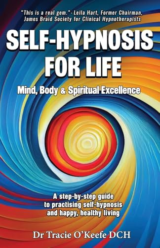 Self-Hypnosis for Life: Mind, Body & Spiritual Excellence