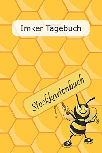 Imker Tagebuch Stockkartenbuch: Bienen Stockbuch mit Stockkarten für Bienenzüchter oder Hobbyimker | Journal für die Bienenzucht