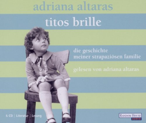 Titos Brille - Die Geschichte meiner strapaziösen Familie