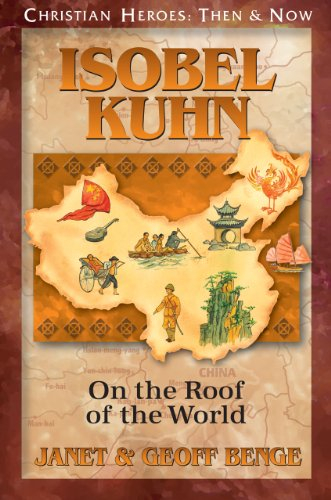 Isobel Kuhn: On the Roof of the World (Christian Heroes: Then & Now) (English Edition)