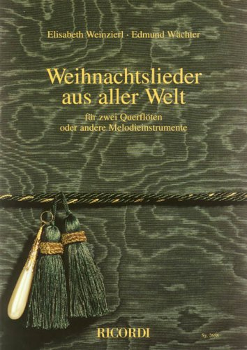Weihnachtslieder aus aller Welt, für 2 Querflöten: Oder andere Melodieinstrumente (FLUTE TRAVERSIE)