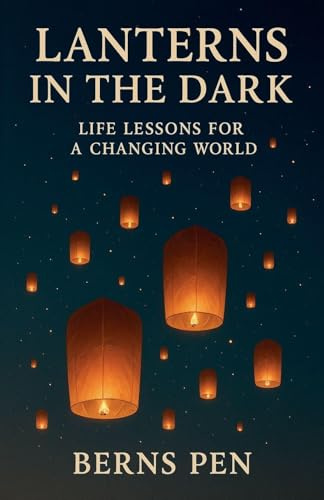 Lanterns in the Dark: Life Lessons for a Changing World