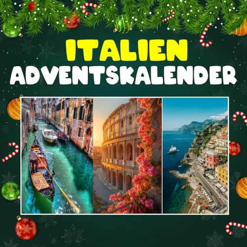 Italien Adventskalender: Mit 24 Bildern und spannenden Fakten über Städte, Traditionen und kulinarische Genüsse Italiens