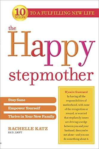 The Happy Stepmother: A Parenting Guide to Getting the Respect You Deserve in a Blended Family (English Edition)