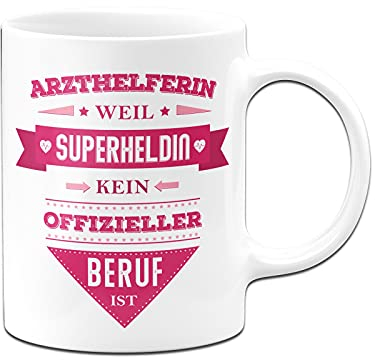 Tassenbrennerei Tasse mit Spruch Arzthelferin weil Superheldin kein offizieller Beruf ist - Lustige Kaffeetasse als Geschenk (Weiß, Arzthelferin)