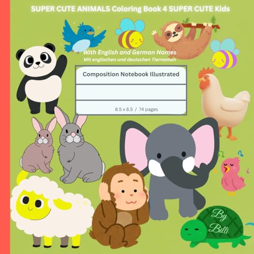 Illustrated Composition Notebook: SUPER CUTE Animals for SUPER CUTE Kids: For Preschool and School Kids. With wide lines. 8.5 x 8.5 / 74 pages / Matching the Coloring Book