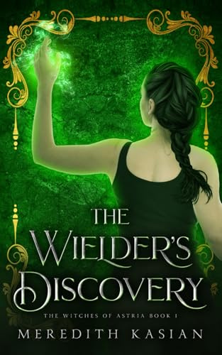 The Wielder's Discovery (The Witches of Astria, Band 1)
